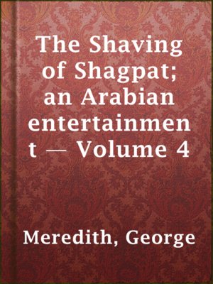 cover image of The Shaving of Shagpat; an Arabian entertainment — Volume 4